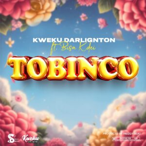 Kweku Darlington - Tobinco ft. Bisa Kdei