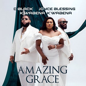 D-Black - Amazing Grace ft. Kwabena Kwabena & Joyce Blessing