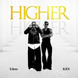 Edem - Higher ft. KiDi