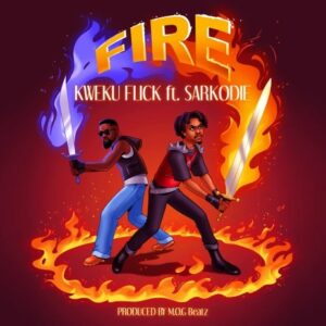 Kweku Flick - Fire Ft Sarkodie