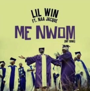 Lil Win - Me Nwom (My Song) ft. Naa Jacque